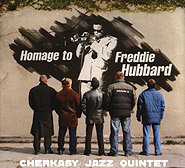 Cherkasy Jazz Quintet. Homage to Freddie Hubbard. /re-edition, digi-pack/.